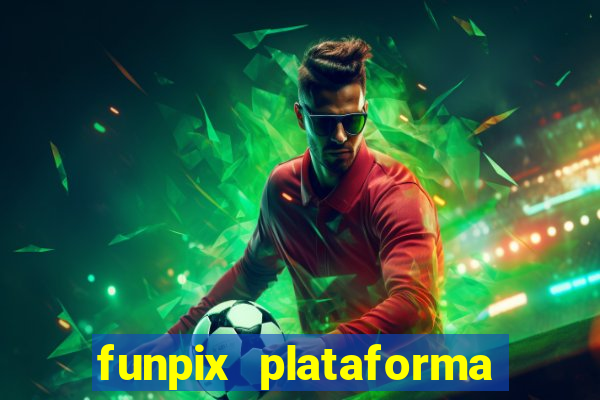 funpix plataforma de jogos